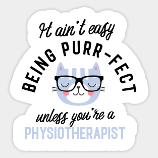 Physiotherapist Cat Gifts for Cat Lovers - It ain't easy being Purr Fect Sticker